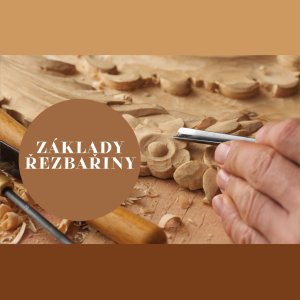 Základy řezbařiny - kurz pro dospělé (3 lekce)
